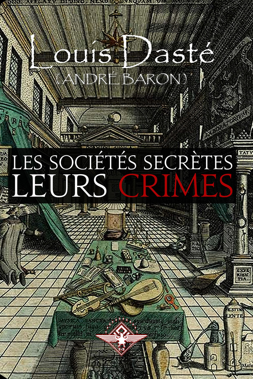 Louis Dasté - Les sociétés secrètes Leurs crimes.jpg