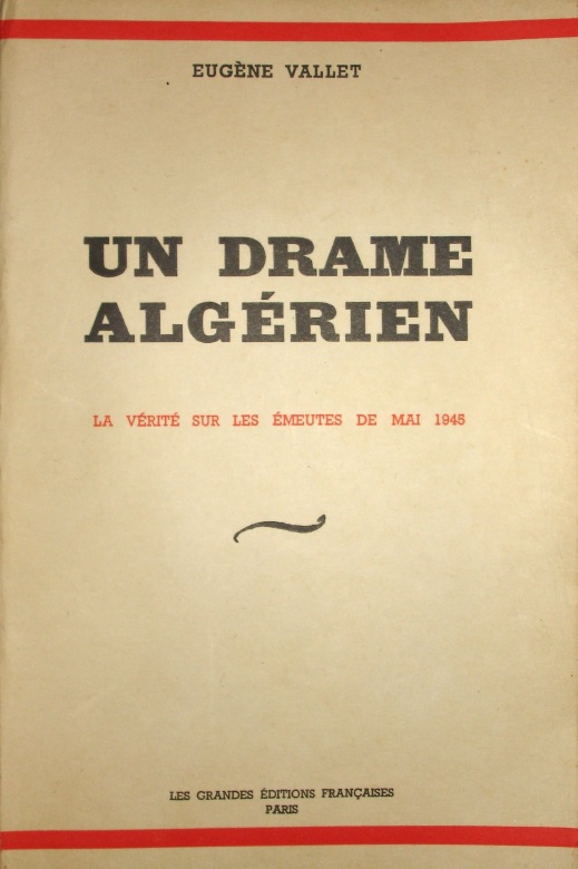 Vallet_Eugene_Un_drame_algerien_La_verite_sur_les_emeutes_de_mai_1945.jpg