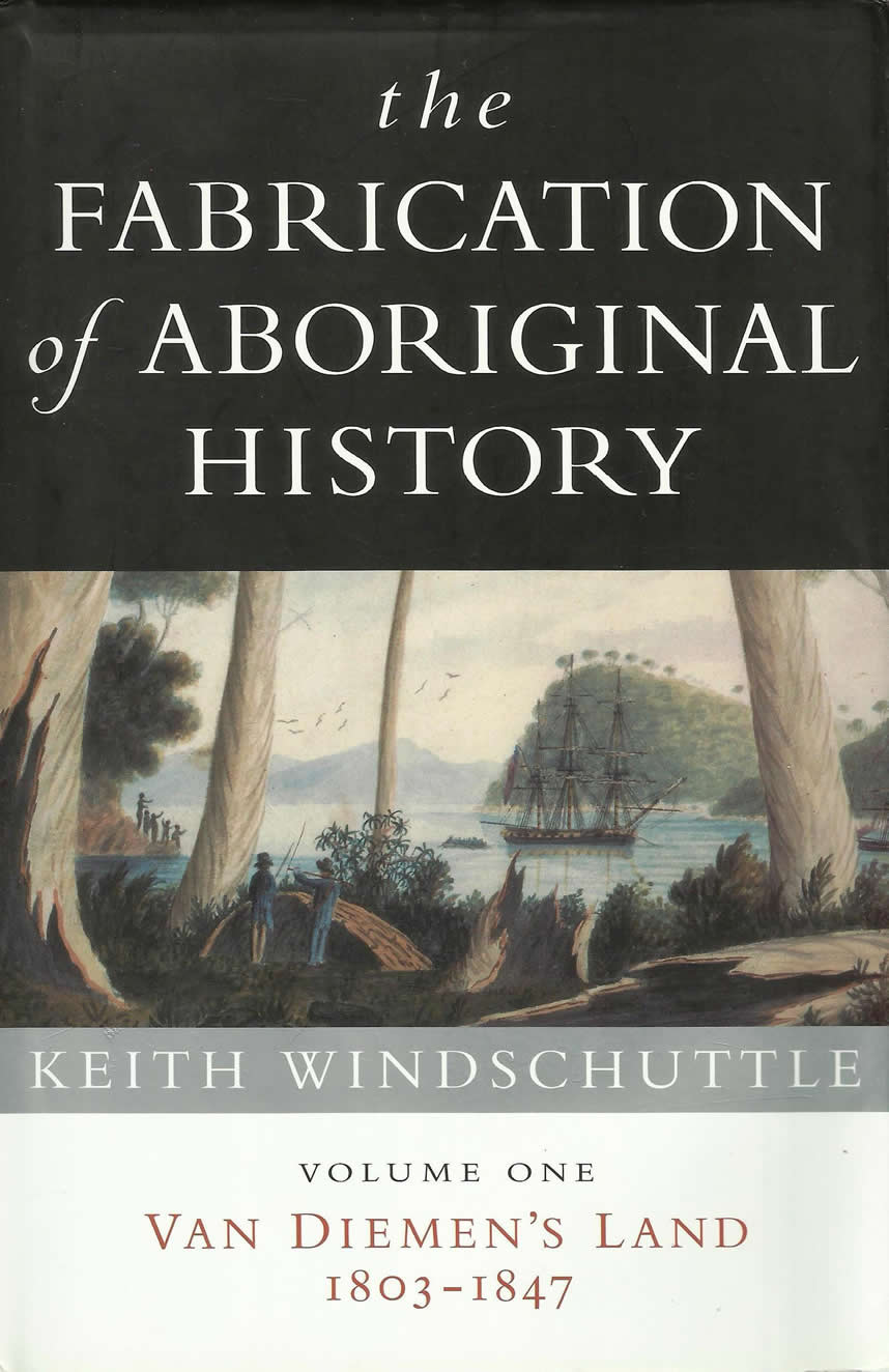 Windschuttle Keith - The fabrication of Aboriginal History Volume 1.jpg